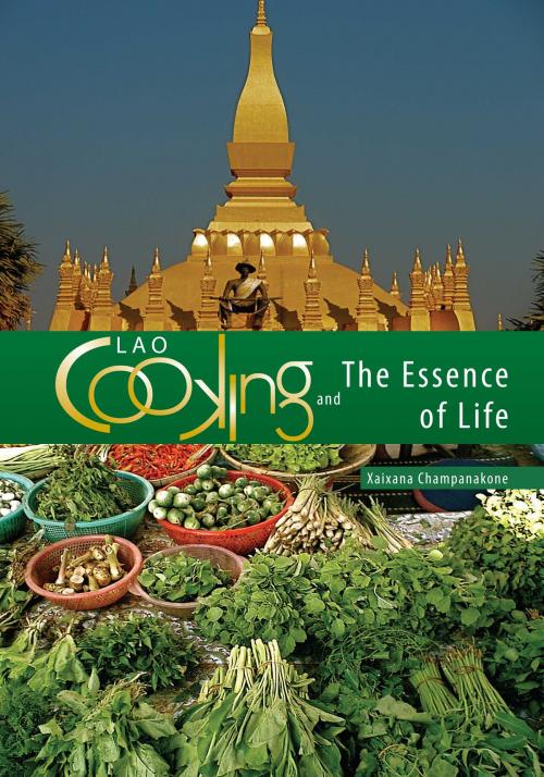 Cover of the book Lao Cooking and the Essence of Life by Xaixana Champanakone, BookBaby