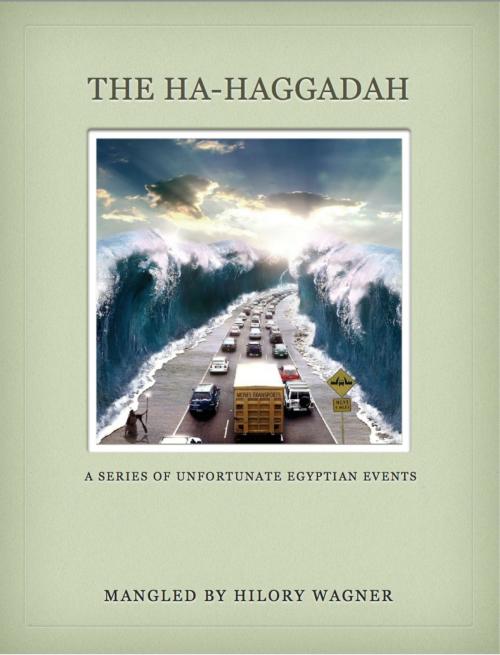Cover of the book The Ha-Haggadah by Hilory Wagner, BookBaby