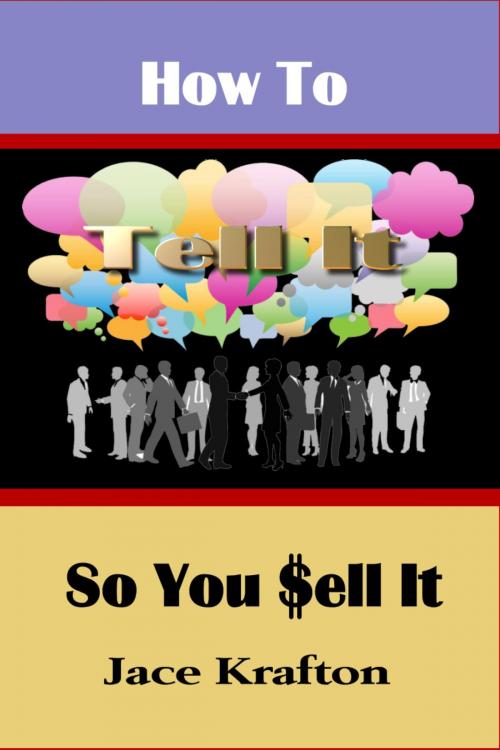 Cover of the book How to Tell It So You Sell It by Jace Krafton, BookBaby