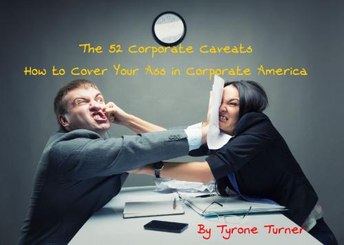 Cover of the book The 52 Corporate Caveats by Tyrone Turner, BookBaby