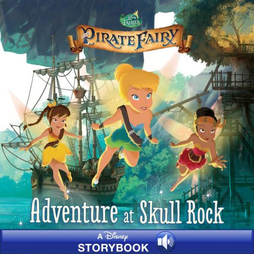 Cover of the book Tinker Bell and the Pirate Fairy: Adventure at Skull Rock by Disney Book Group, Disney Book Group