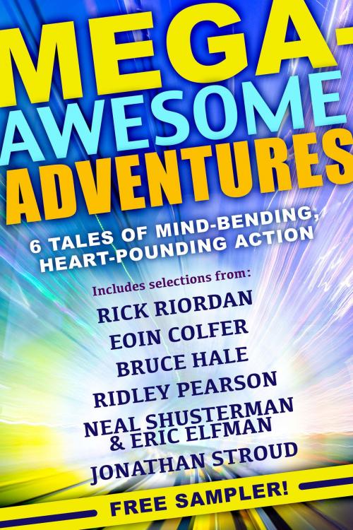Cover of the book Mega-Awesome Adventures by Rick Riordan, Neal Shusterman, Eoin Colfer, Jonathan Stroud, Bruce Hale, Ridley Pearson, Eric Elfman, Disney Book Group