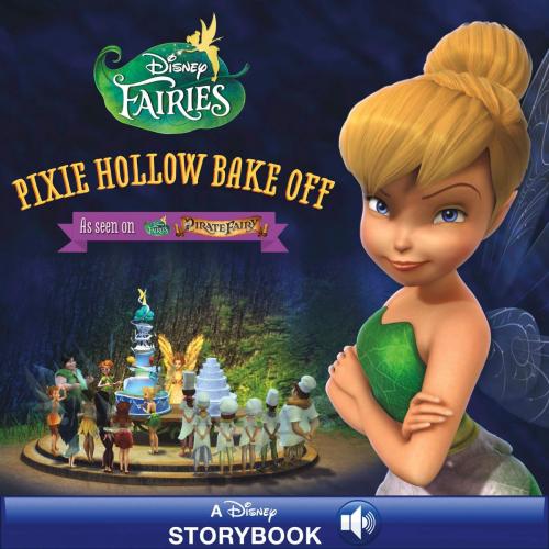Cover of the book Disney Fairies: Pixie Hollow Bake Off by Disney Book Group, Disney Book Group