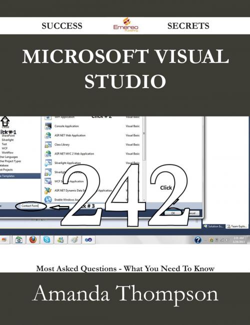 Cover of the book Microsoft Visual Studio 242 Success Secrets - 242 Most Asked Questions On Microsoft Visual Studio - What You Need To Know by Amanda Thompson, Emereo Publishing