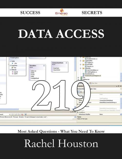 Cover of the book Data Access 219 Success Secrets - 219 Most Asked Questions On Data Access - What You Need To Know by Rachel Houston, Emereo Publishing