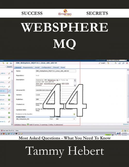 Cover of the book WebSphere MQ 44 Success Secrets - 44 Most Asked Questions On WebSphere MQ - What You Need To Know by Tammy Hebert, Emereo Publishing