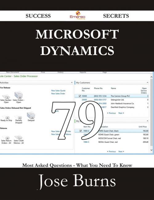 Cover of the book Microsoft Dynamics 79 Success Secrets - 79 Most Asked Questions On Microsoft Dynamics - What You Need To Know by Jose Burns, Emereo Publishing