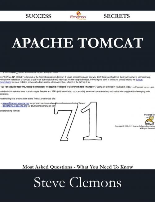 Cover of the book Apache Tomcat 71 Success Secrets - 71 Most Asked Questions On Apache Tomcat - What You Need To Know by Steve Clemons, Emereo Publishing