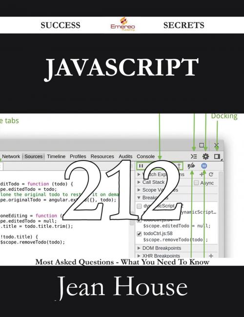 Cover of the book JavaScript 212 Success Secrets - 212 Most Asked Questions On JavaScript - What You Need To Know by Jean House, Emereo Publishing