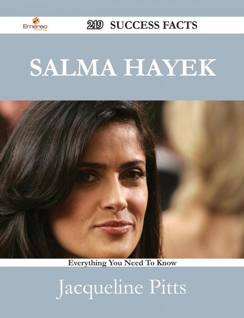 Cover of the book Salma Hayek 219 Success Facts - Everything you need to know about Salma Hayek by Jacqueline Pitts, Emereo Publishing