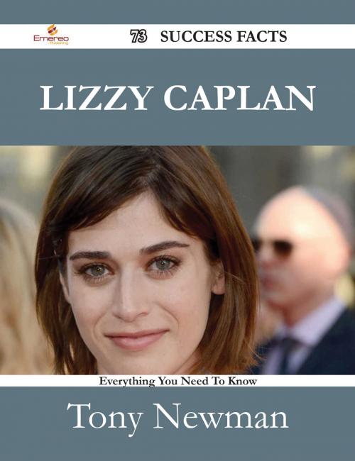 Cover of the book Lizzy Caplan 73 Success Facts - Everything you need to know about Lizzy Caplan by Tony Newman, Emereo Publishing
