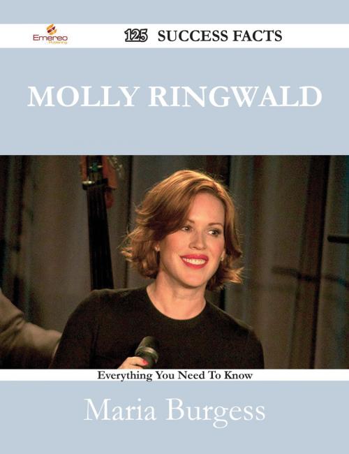 Cover of the book Molly Ringwald 125 Success Facts - Everything you need to know about Molly Ringwald by Maria Burgess, Emereo Publishing