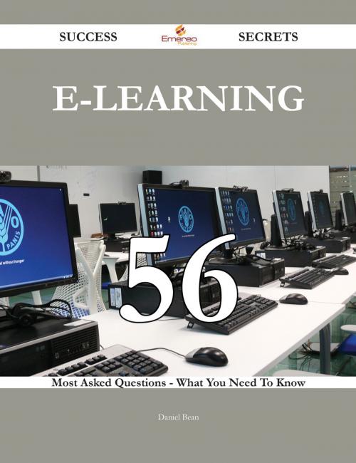 Cover of the book E-learning 56 Success Secrets - 56 Most Asked Questions On E-learning - What You Need To Know by Daniel Bean, Emereo Publishing