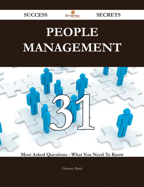 Cover of the book People Management 31 Success Secrets - 31 Most Asked Questions On People Management - What You Need To Know by Florence Baird, Emereo Publishing