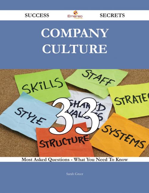 Cover of the book Company Culture 33 Success Secrets - 33 Most Asked Questions On Company Culture - What You Need To Know by Sarah Greer, Emereo Publishing