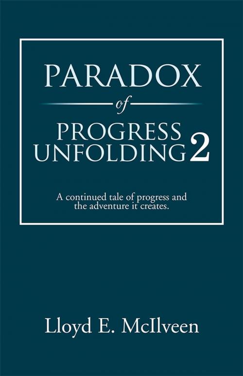 Cover of the book Paradox of Progress Unfolding 2 by Lloyd E. McIlveen, Trafford Publishing