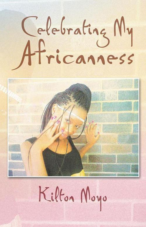 Cover of the book Celebrating My Africanness by Kilton Moyo, Trafford Publishing