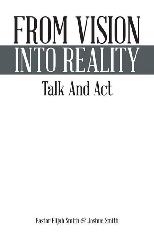 Cover of the book From Vision into Reality by Joshua Smith, Pastor Elijah Smith, Trafford Publishing