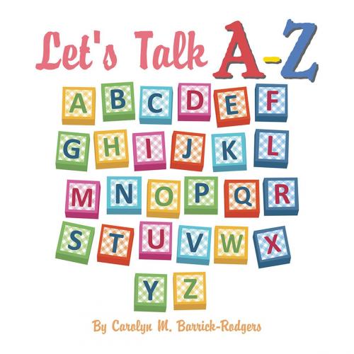 Cover of the book Let's Talk A-Z by Carolyn M. Barrick-Rodgers, Trafford Publishing