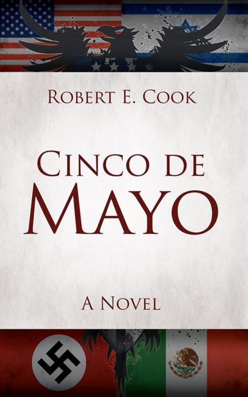 Cover of the book Cinco De Mayo by Robert E. Cook, WestBow Press