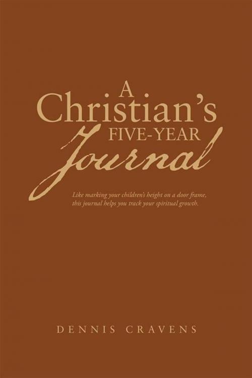 Cover of the book A Christian’S Five-Year Journal by Dennis Cravens, WestBow Press
