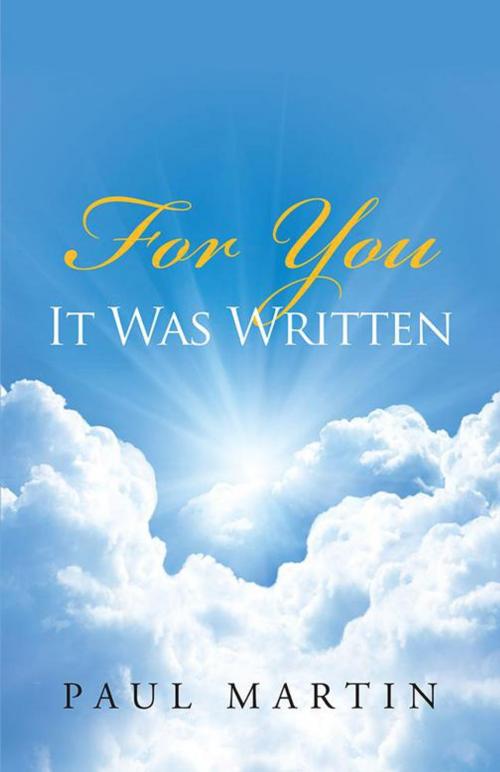 Cover of the book For You It Was Written by Paul Martin, WestBow Press