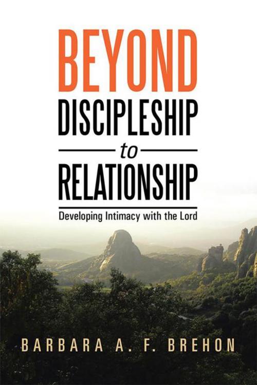 Cover of the book Beyond Discipleship to Relationship by Barbara A. F. Brehon, WestBow Press