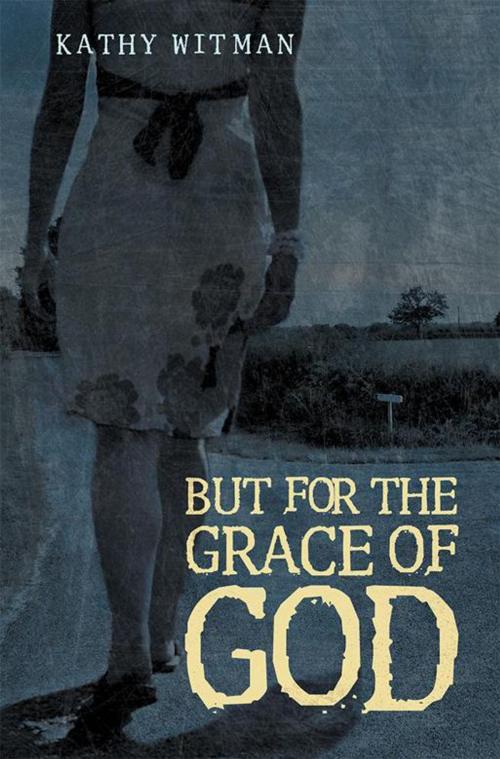 Cover of the book But for the Grace of God by Kathy Witman, WestBow Press