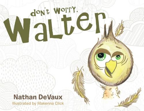 Cover of the book Don’T Worry, Walter by Nathan DeVaux, WestBow Press