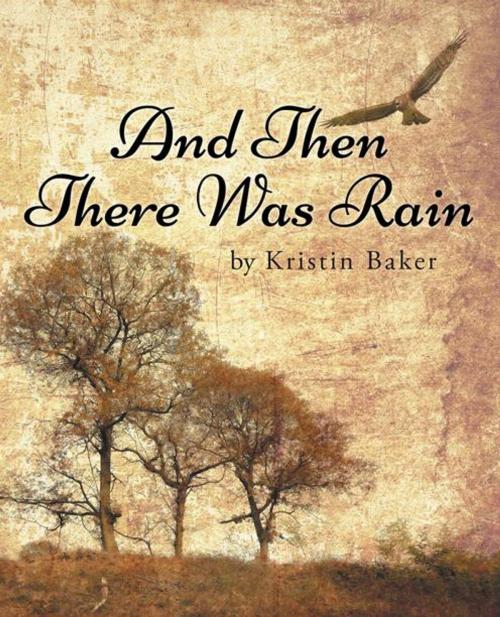 Cover of the book And Then There Was Rain by Kristin Baker, iUniverse