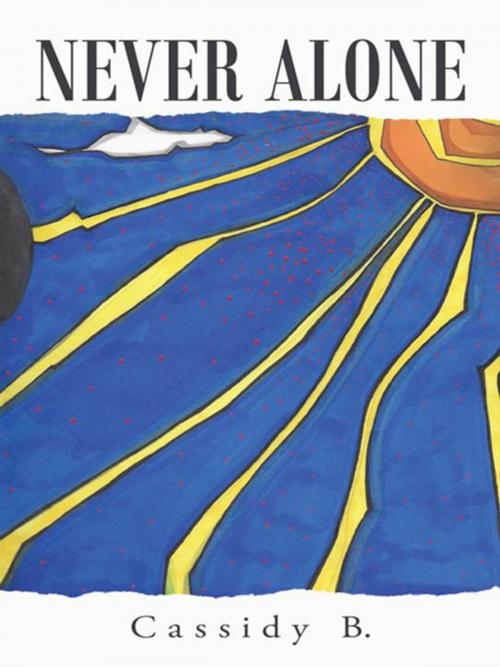 Cover of the book Never Alone by Cassidy B., iUniverse