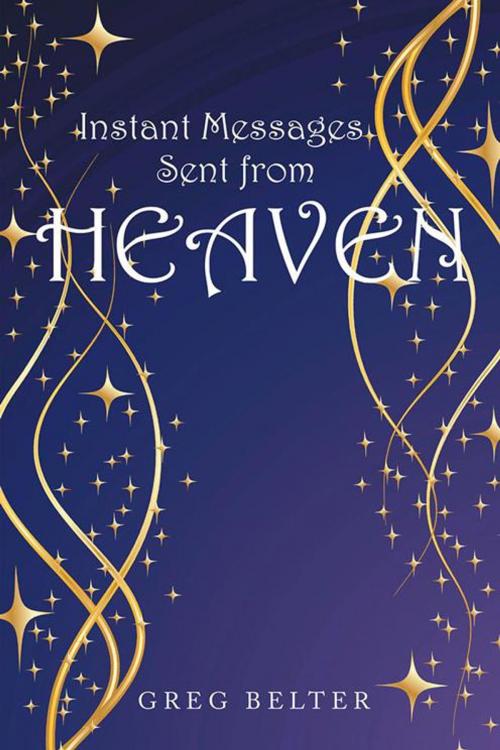 Cover of the book Instant Messages Sent from Heaven by Greg Belter, iUniverse