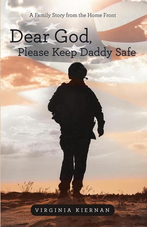 Cover of the book Dear God, Please Keep Daddy Safe by Virginia Kiernan, iUniverse