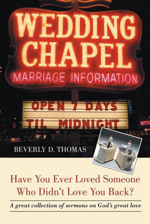 Cover of the book Have You Ever Loved Someone Who Didn't Love You Back? by Beverly D. Thomas, iUniverse
