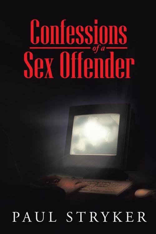 Cover of the book Confessions of a Sex Offender by Paul Stryker, AuthorHouse