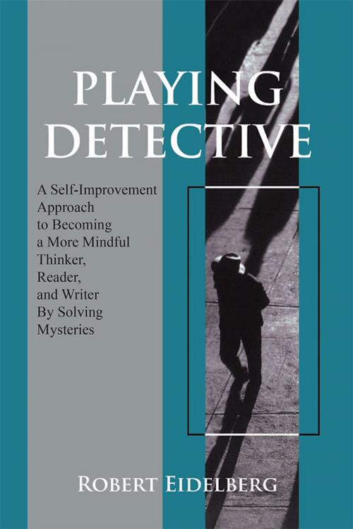 Cover of the book Playing Detective by Robert Eidelberg, AuthorHouse