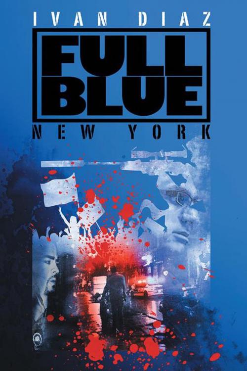 Cover of the book Full Blue by Ivan Diaz, AuthorHouse