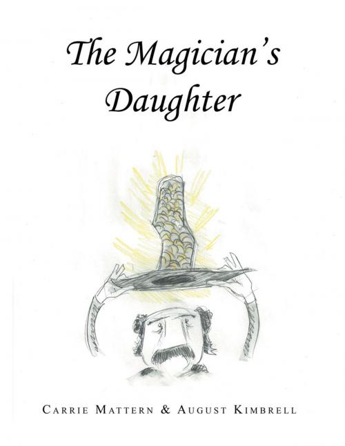 Cover of the book The Magician's Daughter by August Kimbrell, Carrie Mattern, AuthorHouse