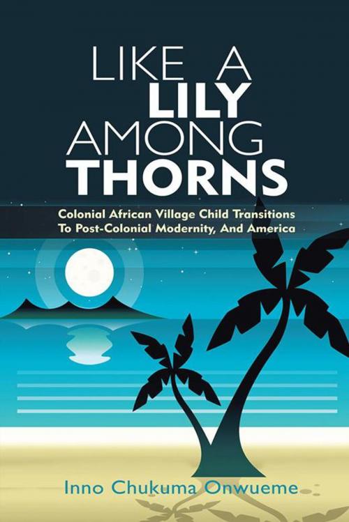 Cover of the book Like a Lily Among Thorns by Inno Chukuma Onwueme, AuthorHouse