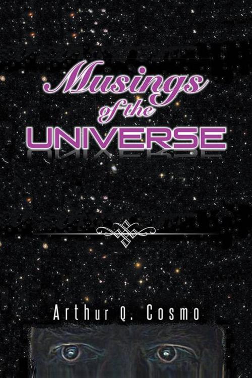 Cover of the book Musings of the Universe by Arthur Q. Cosmo, AuthorHouse