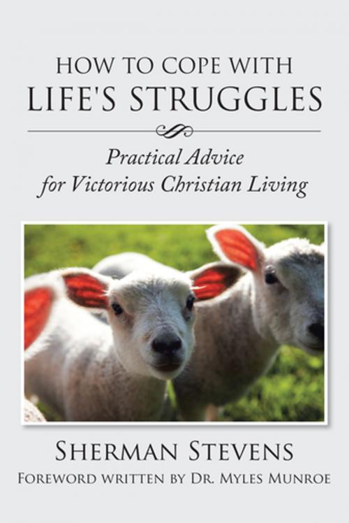 Cover of the book How to Cope with Life’S Struggles by Sherman Stevens, AuthorHouse