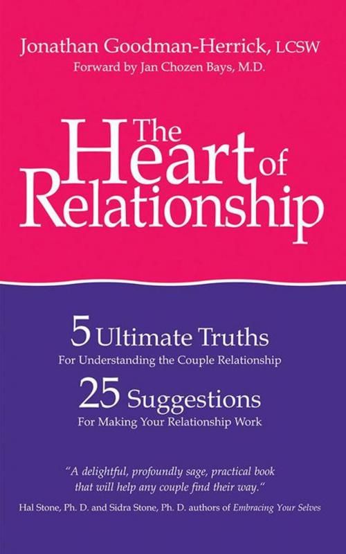Cover of the book The Heart of Relationship: Five Ultimate Truths by Jonathan Goodman-Herrick, Jan Chozen Bays, AuthorHouse