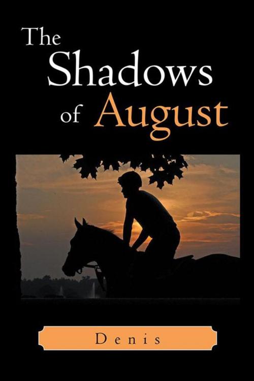 Cover of the book The Shadows of August by Denis J. Linehan, AuthorHouse