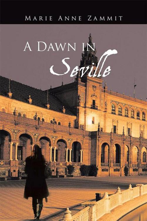 Cover of the book A Dawn in Seville by Marie Anne Zammit, AuthorHouse UK