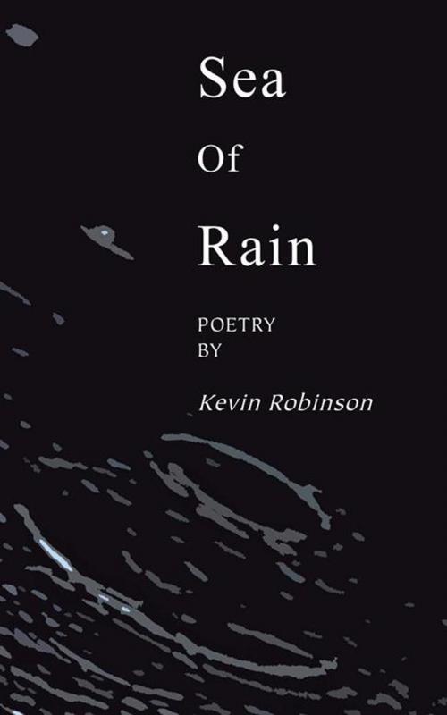 Cover of the book Sea of Rain by Kevin Robinson, AuthorHouse UK