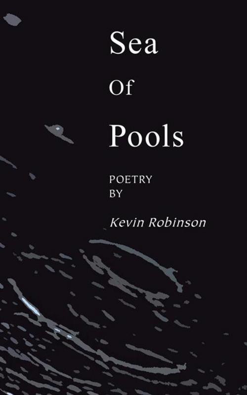 Cover of the book Sea of Pools by Kevin Robinson, AuthorHouse UK