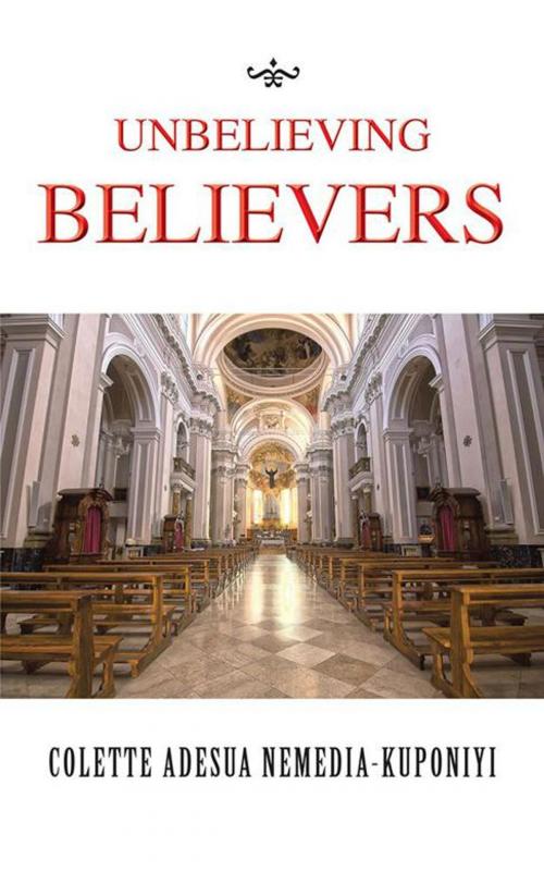 Cover of the book Unbelieving Believers by Colette Adesua Nemedia-Kuponiyi, AuthorHouse UK