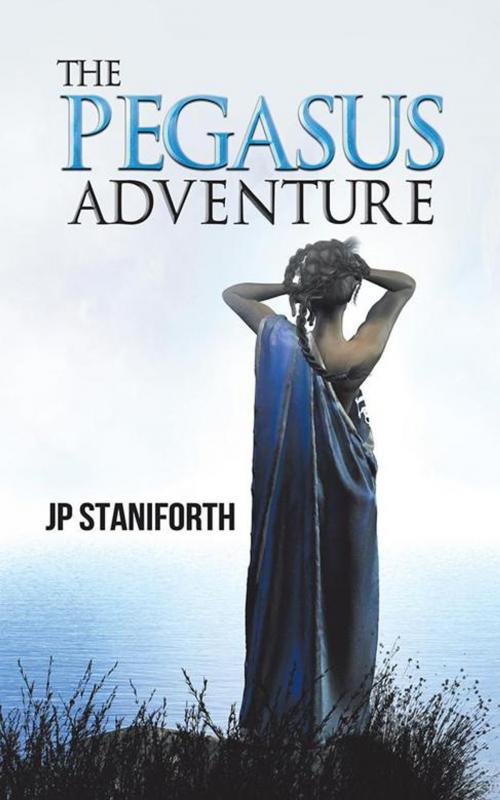 Cover of the book The Pegasus Adventure by JP Staniforth, AuthorHouse UK