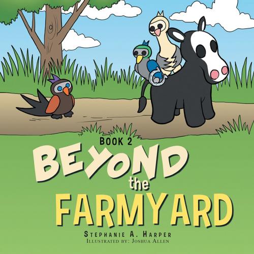 Cover of the book Beyond the Farmyard by Stephanie A. Harper, AuthorHouse UK