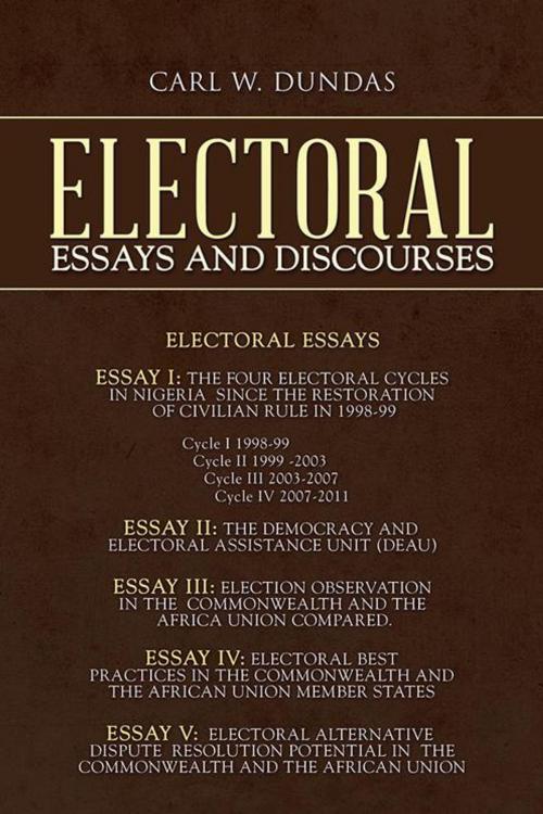 Cover of the book Electoral Essays and Discourses by Carl W. Dundas, AuthorHouse UK